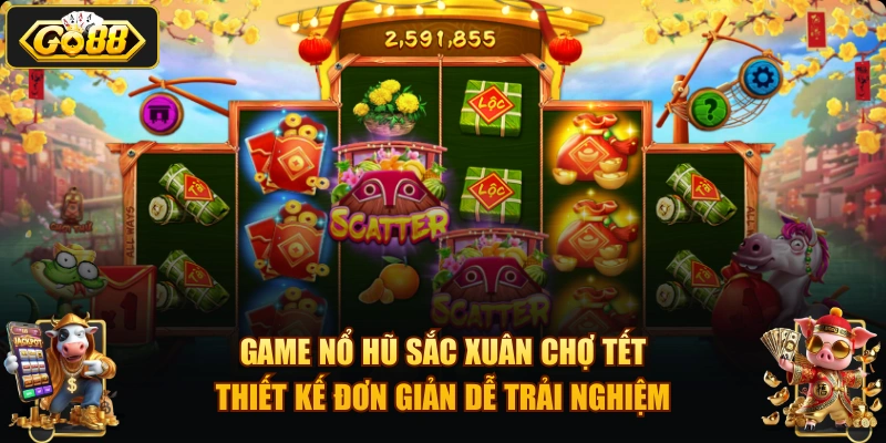 Game nổ hũ Sắc Xuân Chợ Tết thiết kế đơn giản dễ trải nghiệm