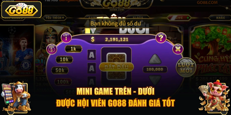 Mini game Trên - Dưới được hội viên GO88 đánh giá tốt