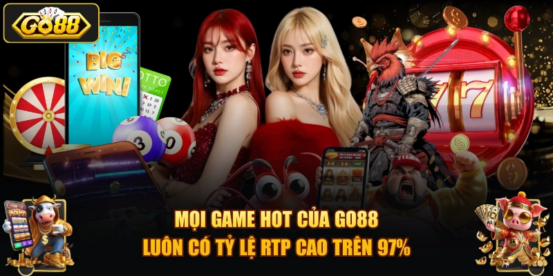 Mọi game hot của GO88 luôn có tỷ lệ RTP cao trên 97%